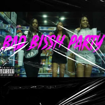 Bad Bissh Party by Ms Rockstar