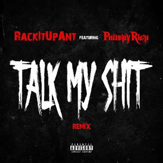 Talk My Shit (Remix) [feat. Philthy Rich] by Rackitupant