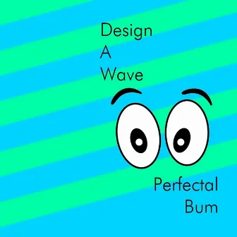 Perfectal Bum by Design A Wave