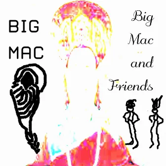 Big Mac and Friends by Big Mac