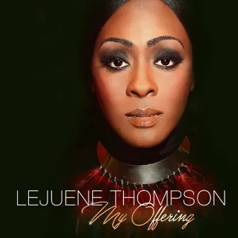 My Offering by Lejuene Thompson