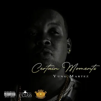 Certain Moments by Yung Martez