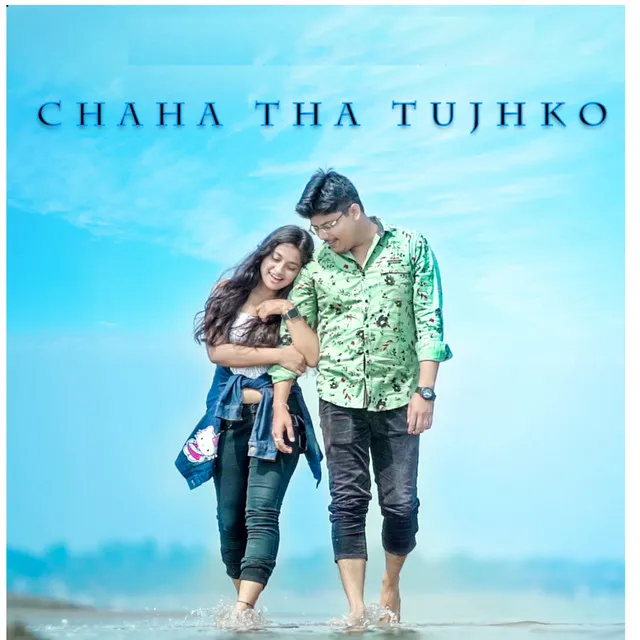 Chaha tha tujhko