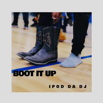 Boot It Up by Ipod Da DJ