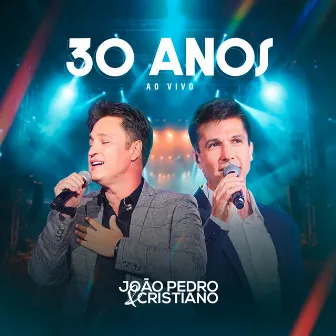 30 Anos (Ao Vivo) by João Pedro e Cristiano