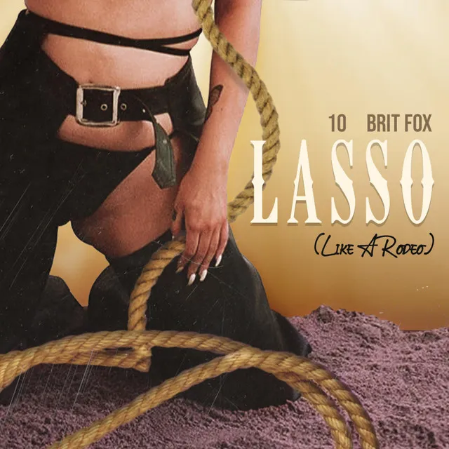 Lasso (Like A Rodeo) [feat. Brit Fox]