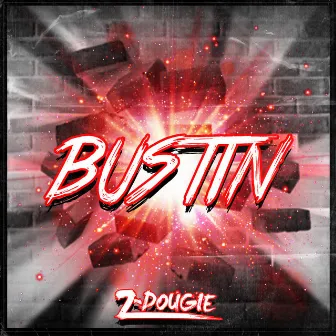 Bustin' by Z-Dougie