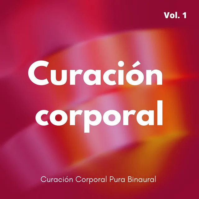 Curación Corporal Pura Binaural Vol. 1