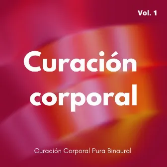 Curación Corporal Pura Binaural Vol. 1 by Relajante música asiática de spa