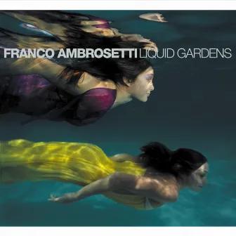 Liquid Gardens by Franco Ambrosetti