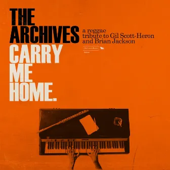 Carry Me Home: A Reggae Tribute to Gil Scott-Heron and Brian Jackson by The Archives