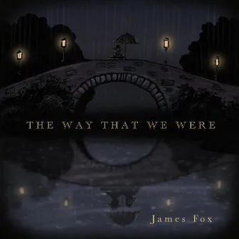 The Way That We Were by James Fox