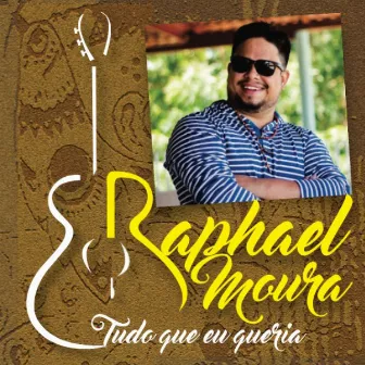 Tudo Que Eu Queria by Raphael Moura