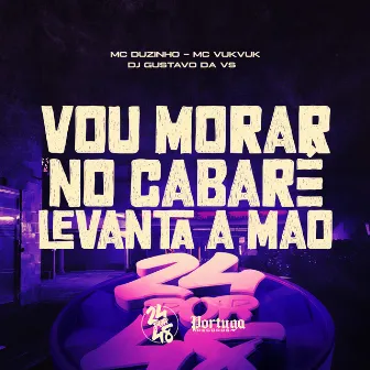 Vou Morar No Cabaré - Levanta A Mão by Mc Duzinho