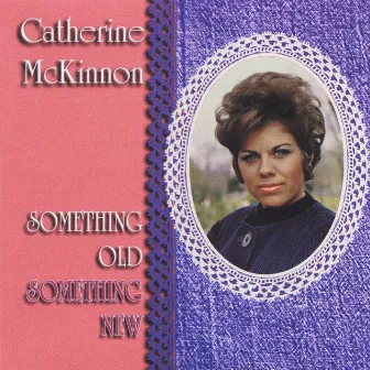 Something Old, Something New by Catherine McKinnon