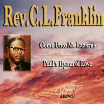 Come Unto Me Lazarus by Rev. C.L. Franklin