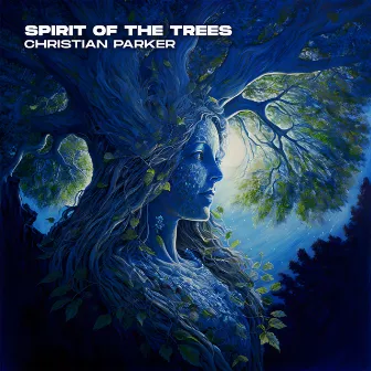 Spirit of the Trees by Christian Parker