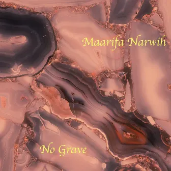 No Grave by Maarifa Narwih