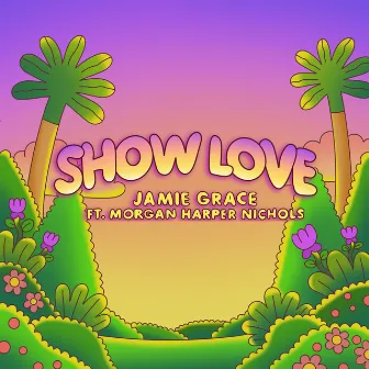 Show Love (Extended Version) by Jamie Grace