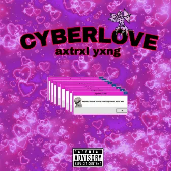 Cyberlove by AXTRXL YVNG