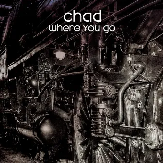 Where You Go (Rebuild Mix) by Chad