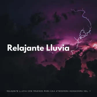 Relajante Lluvia Con Truenos Para Una Atmosfera Acogedora Vol. 1 by Trueno Tropical