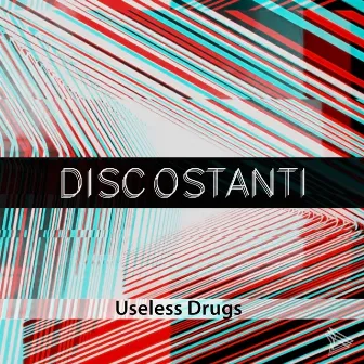 Useless Drugs by Discostanti