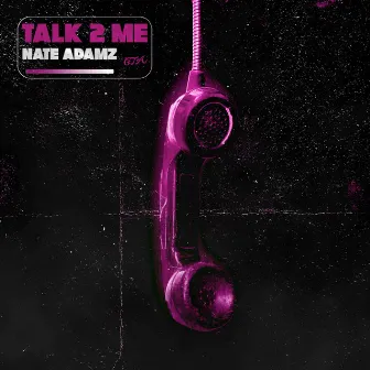 Talk 2 Me by Nate Adamz