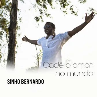 Cadê o Amor no Mundo by Sinho Bernardo