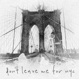 Don't Leave Me for Nyc by Andy Lange