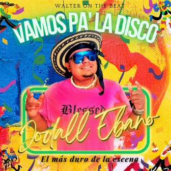 VAMOS PA´ LA DISCO by Walter Producer