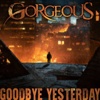 Goodbye Yesterday by Gorgeous