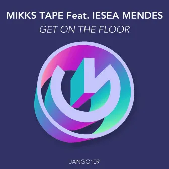 Get on the Floor by Mikks Tape