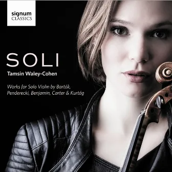 SOLI: Works for Solo Violin by Bartók, Penderecki, Benjamin, Carter and Kurtág by Tamsin Waley-Cohen