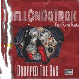 Dropped The Bag by TrellOnDaTrak