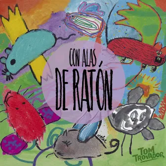 Con Alas de Ratón by Tom Trovador