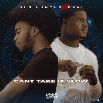 Can't Take It Slow by Nls Huncho