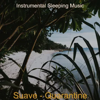 Suave - Quarantine by Instrumental Sleeping Music