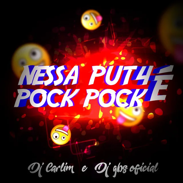 NESSA PUTA É POCK POCK