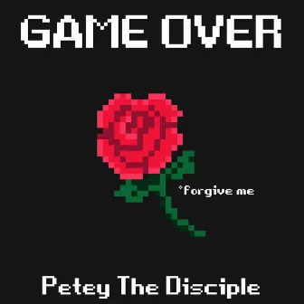 Forgive Me (Gameover) by Petey The Disciple