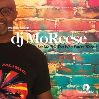 Let Me Tell You Why You're Here by Dj MoReese