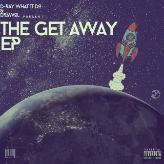 The Get Away Epl by D Ray What It Do