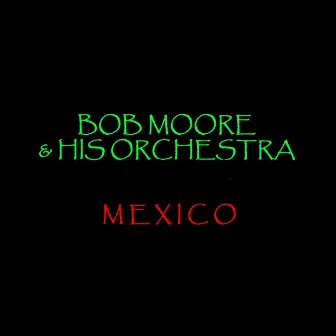 Mexico by Bob Moore