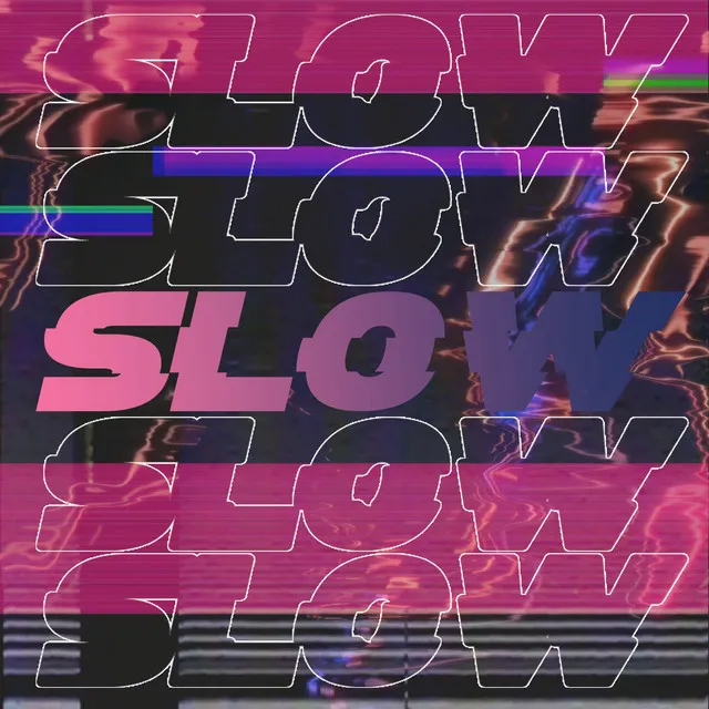 Slow