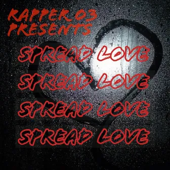 Spread Love by Rapper O3