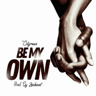 Be My Own by Cityman