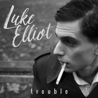 Trouble by Luke Elliot