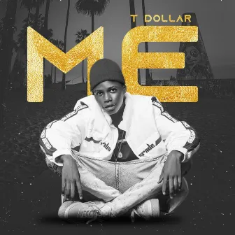 Me by T DOLLAR