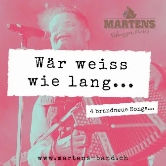 Wär weiss wie lang by Martens