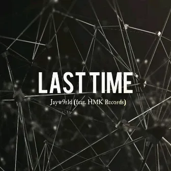 Last Time by Jayw9rld